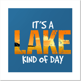 Its A Lake Kind of Day Posters and Art